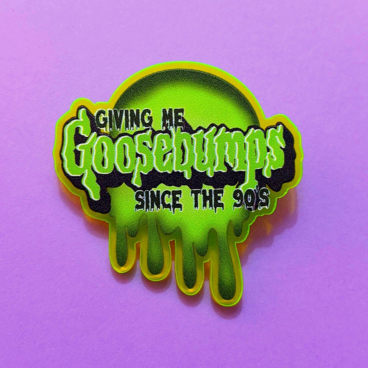 Neon Goosebumps Pin