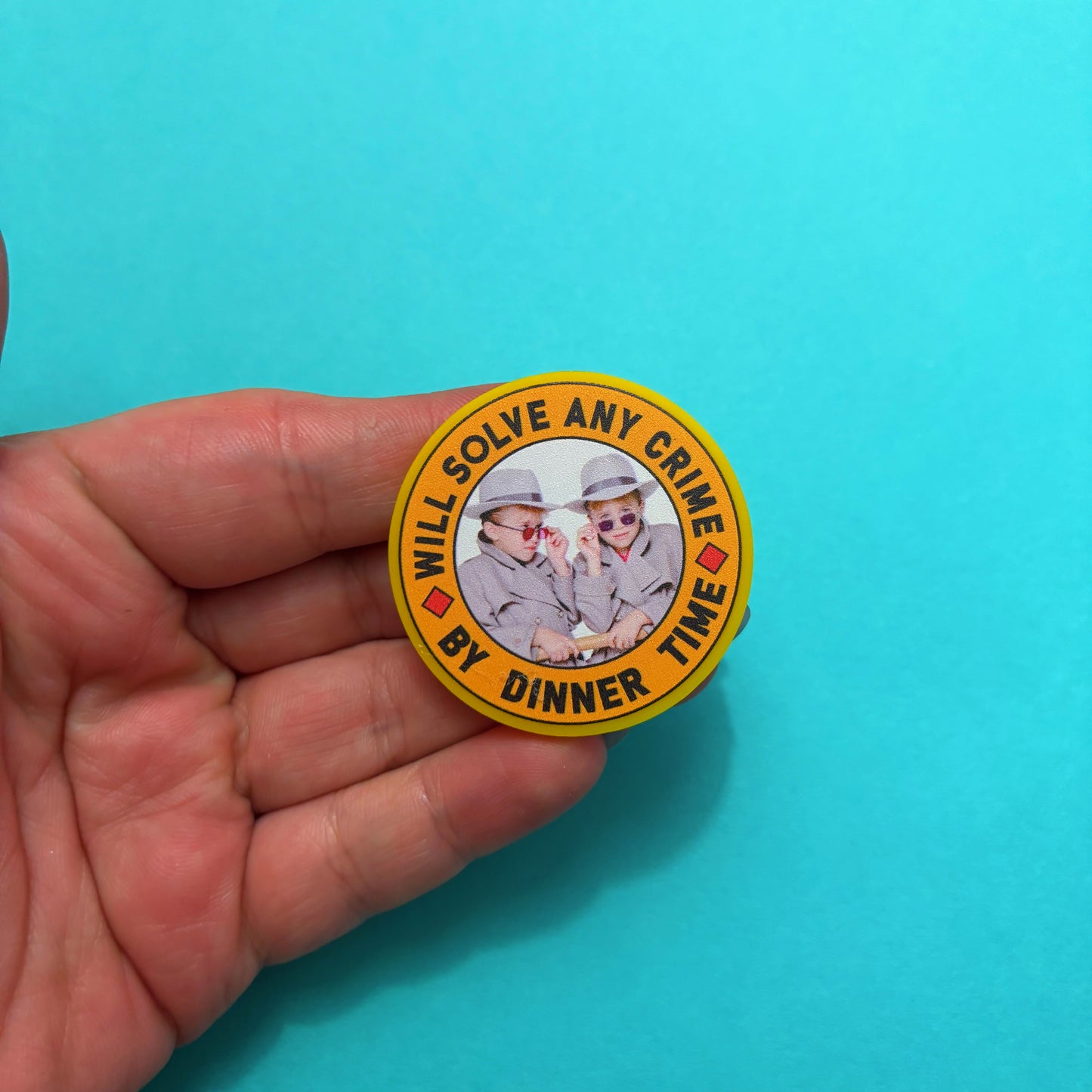 Will Solve Any Crime By Dinner Time Pin
