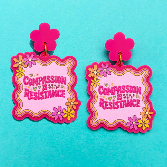 Compassion is Resistance Drop Earrings