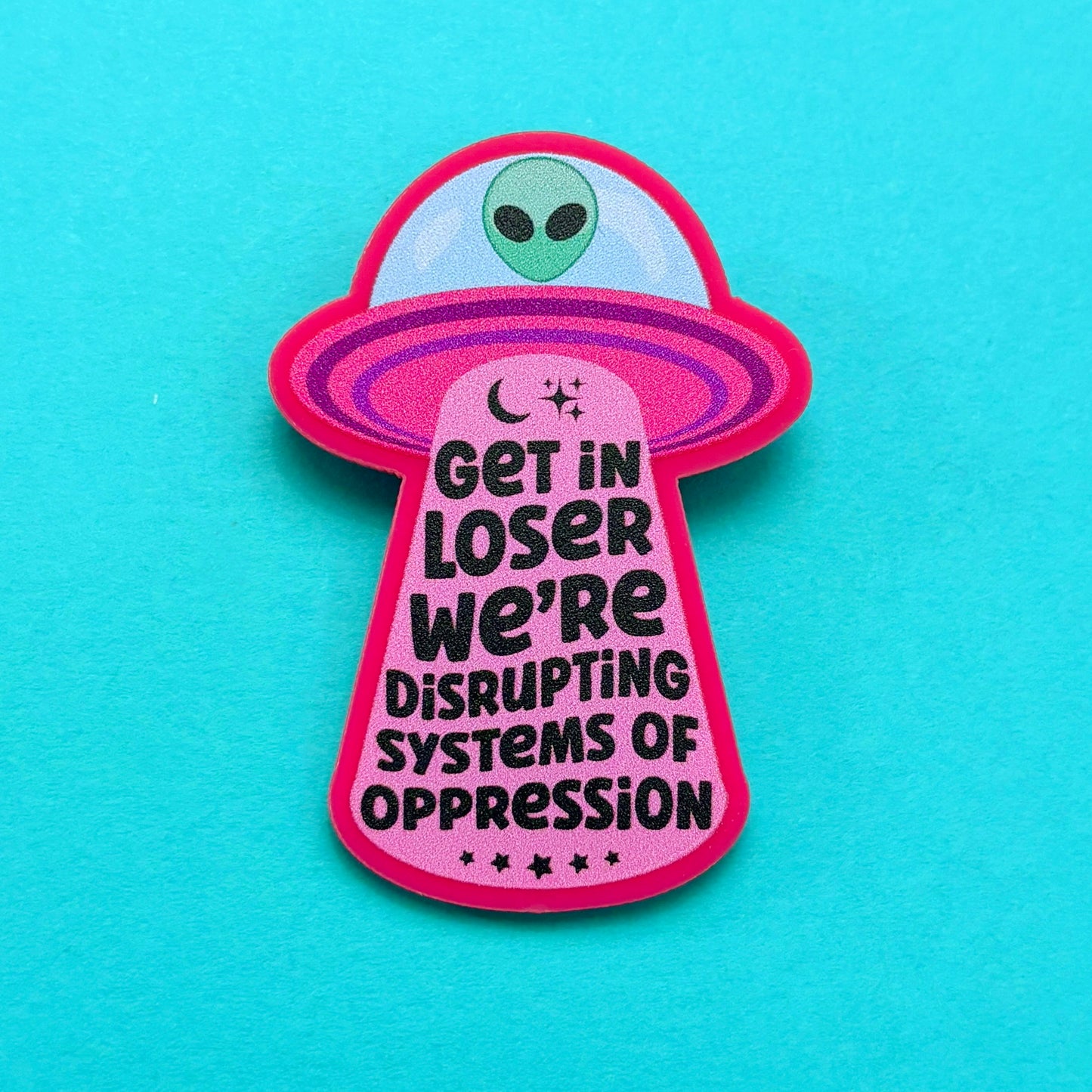 Dismantle Oppression Alien Pin
