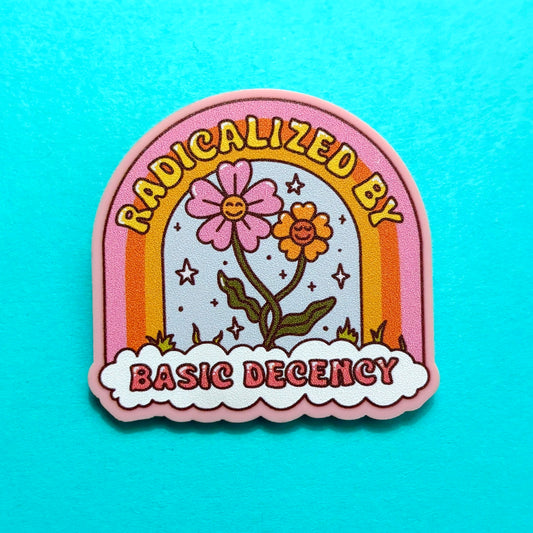 Radicalized By Basic Decency Pin