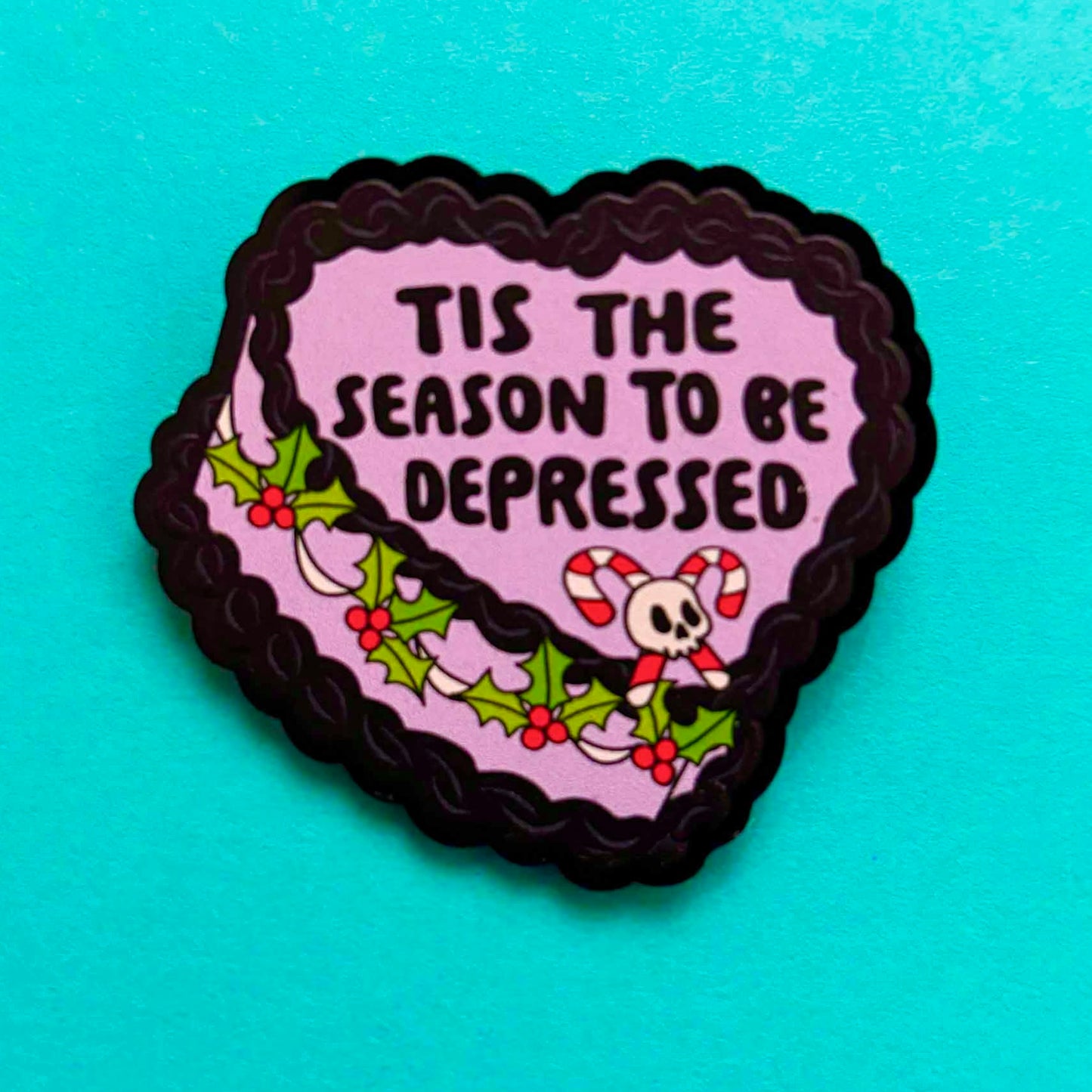 Tis The Season To Be Depressed Cake Pin