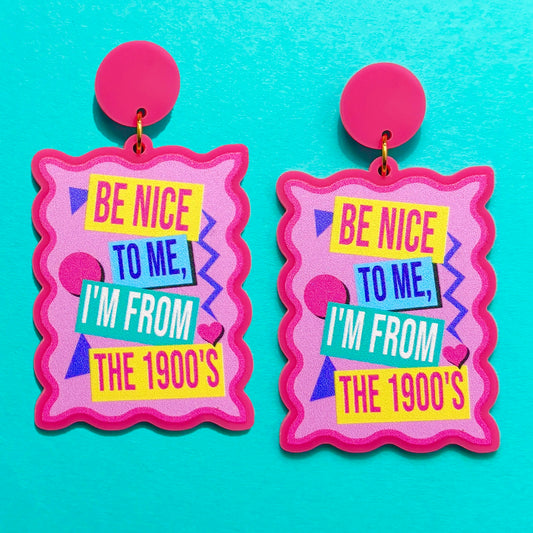 Be Nice To Me, I’m From The 1900s Drop Earrings