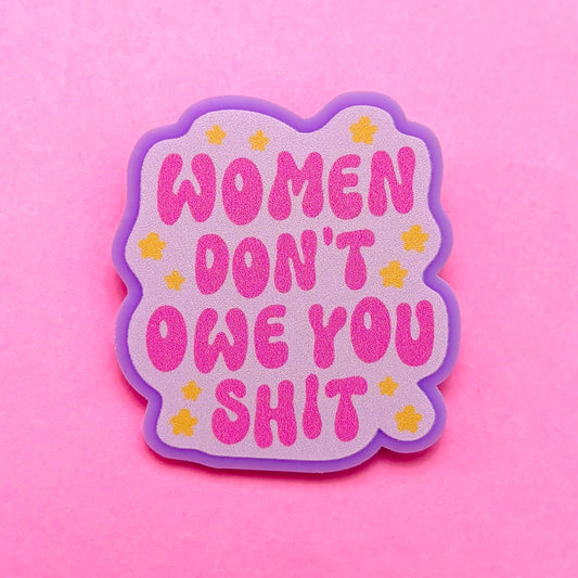 Women Don’t Owe You Pin
