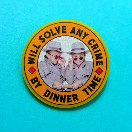 Will Solve Any Crime By Dinner Time Pin