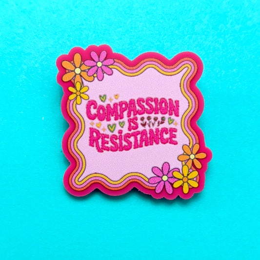Compassion Is Resistance Pin