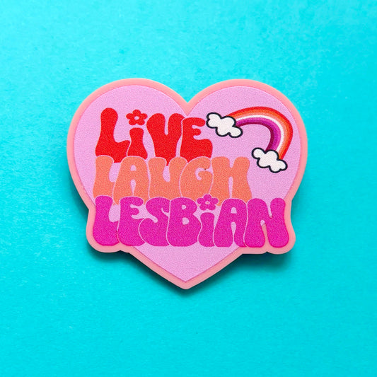 Live Laugh Lesbian Pin