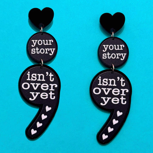 Your Story Isn’t Over Yet Semi Colon Acrylic Drop Earrings