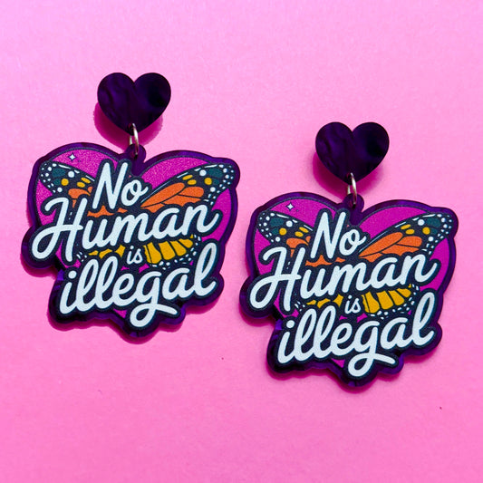 No Human is Illegal Drop Earrings