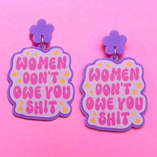 Women Don’t Owe You Drop Earrings
