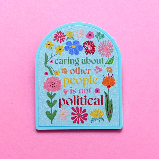 Caring is Not Political Pin
