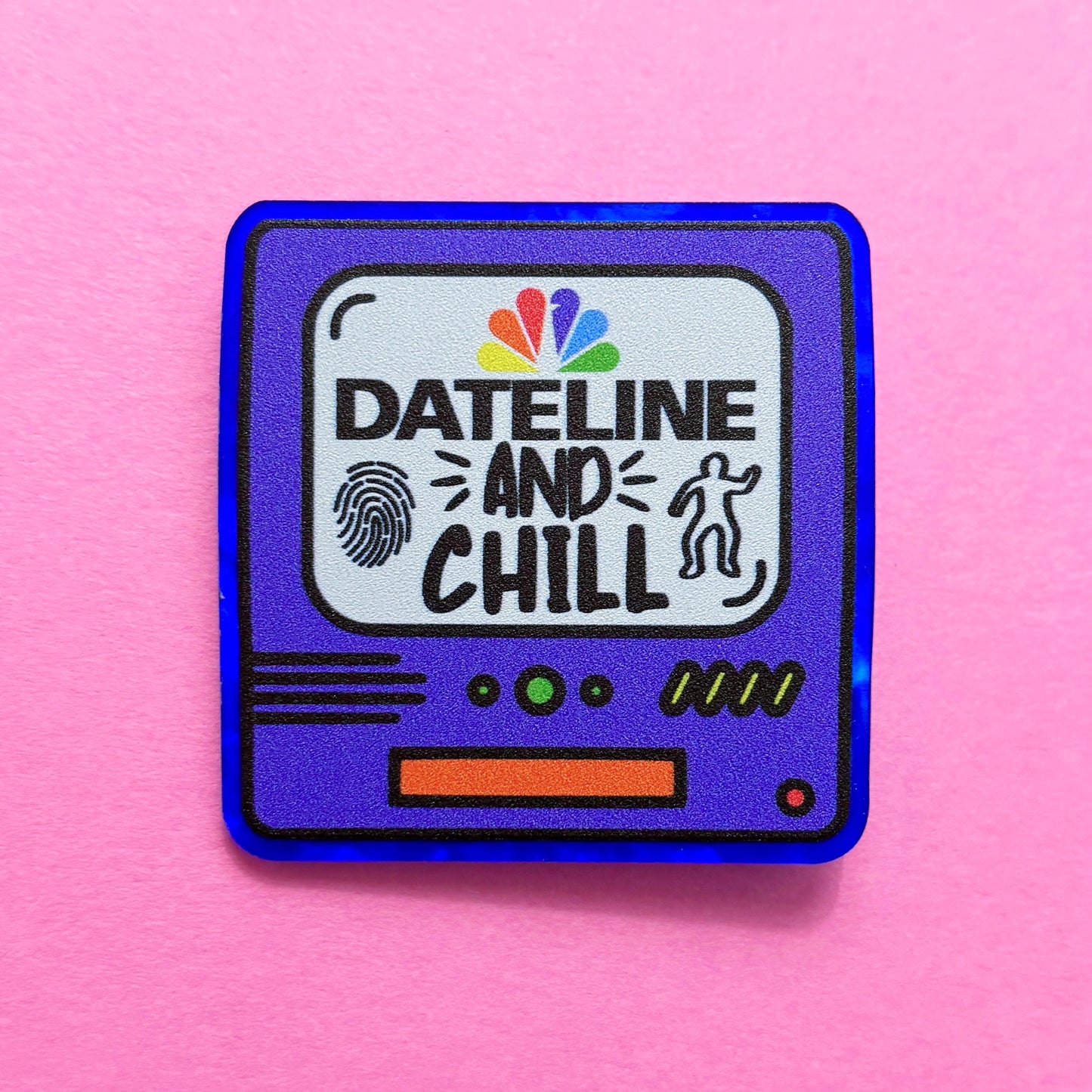 Dateline & Chill Pin