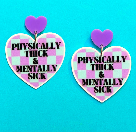 Physically Thick & Mentally Sick Drop Earrings