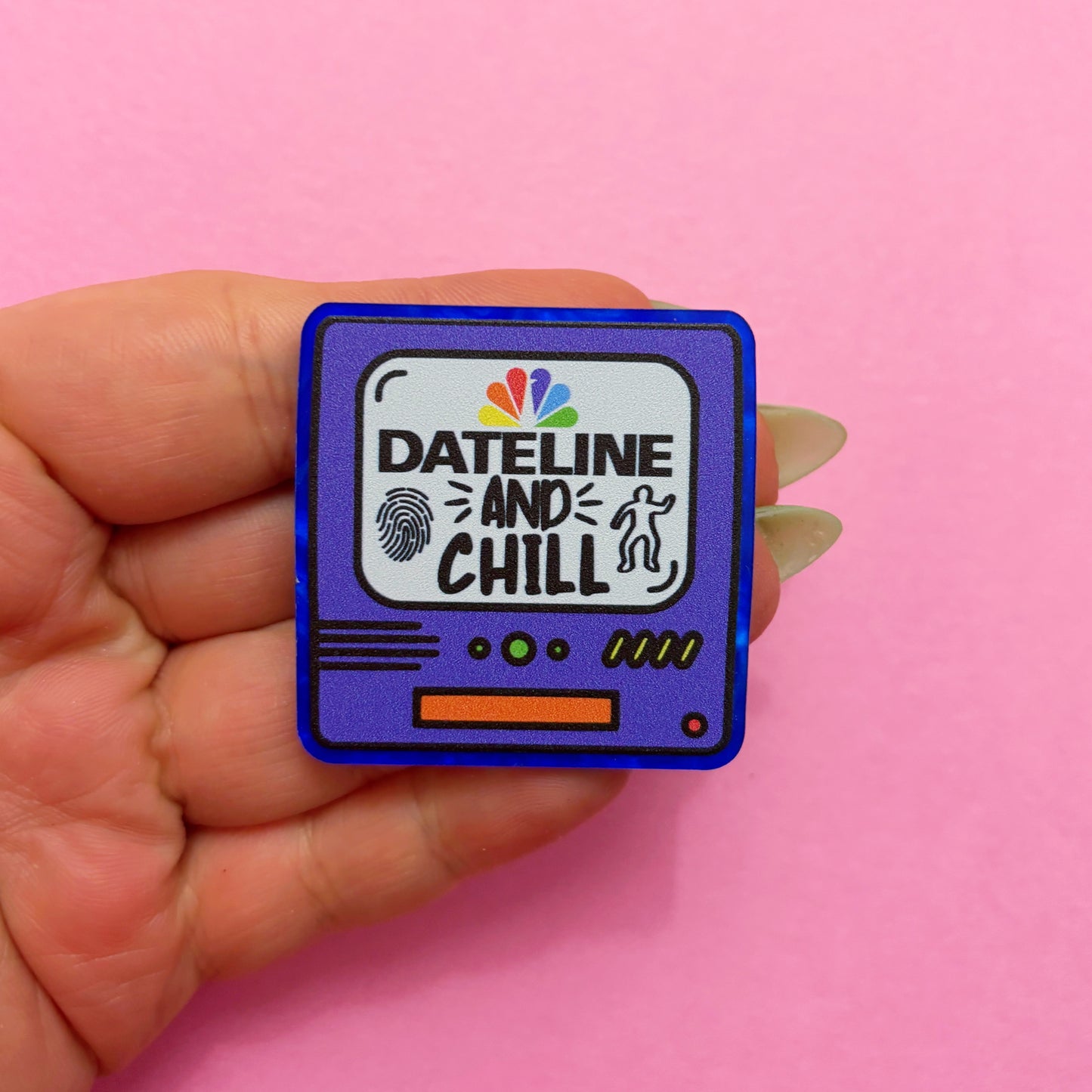 Dateline & Chill Pin
