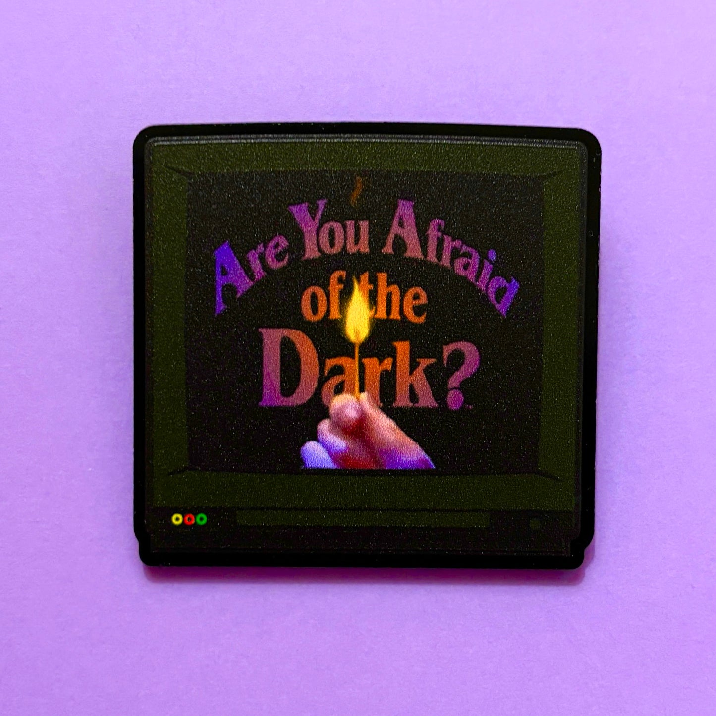 Are You Afraid Of The Dark? Pin