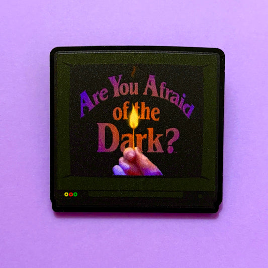 Are You Afraid Of The Dark? Pin