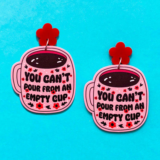 Can’t Pour From An Empty Cup Drop Earrings