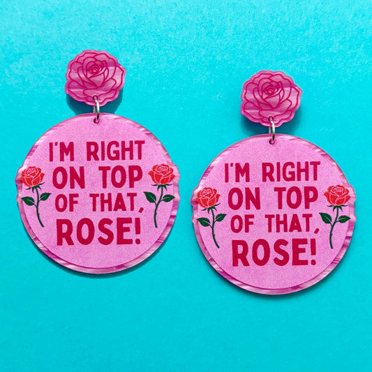 Right On Top Of That Rose! Drop Earrings
