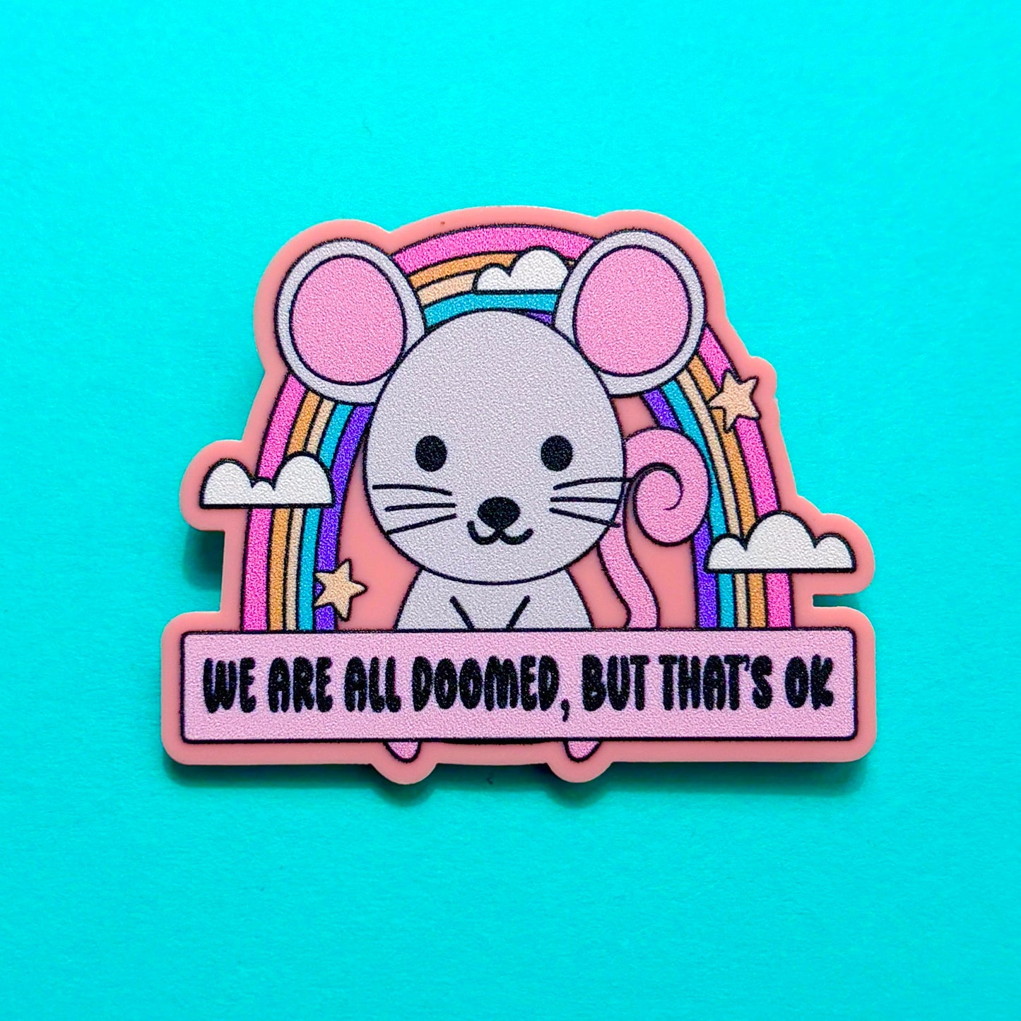 We Are All Doomed, But That’s Ok Pin