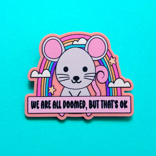 We Are All Doomed, But That’s Ok Pin