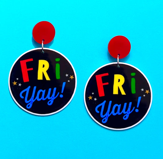 Fri Yay! Drop Earrings