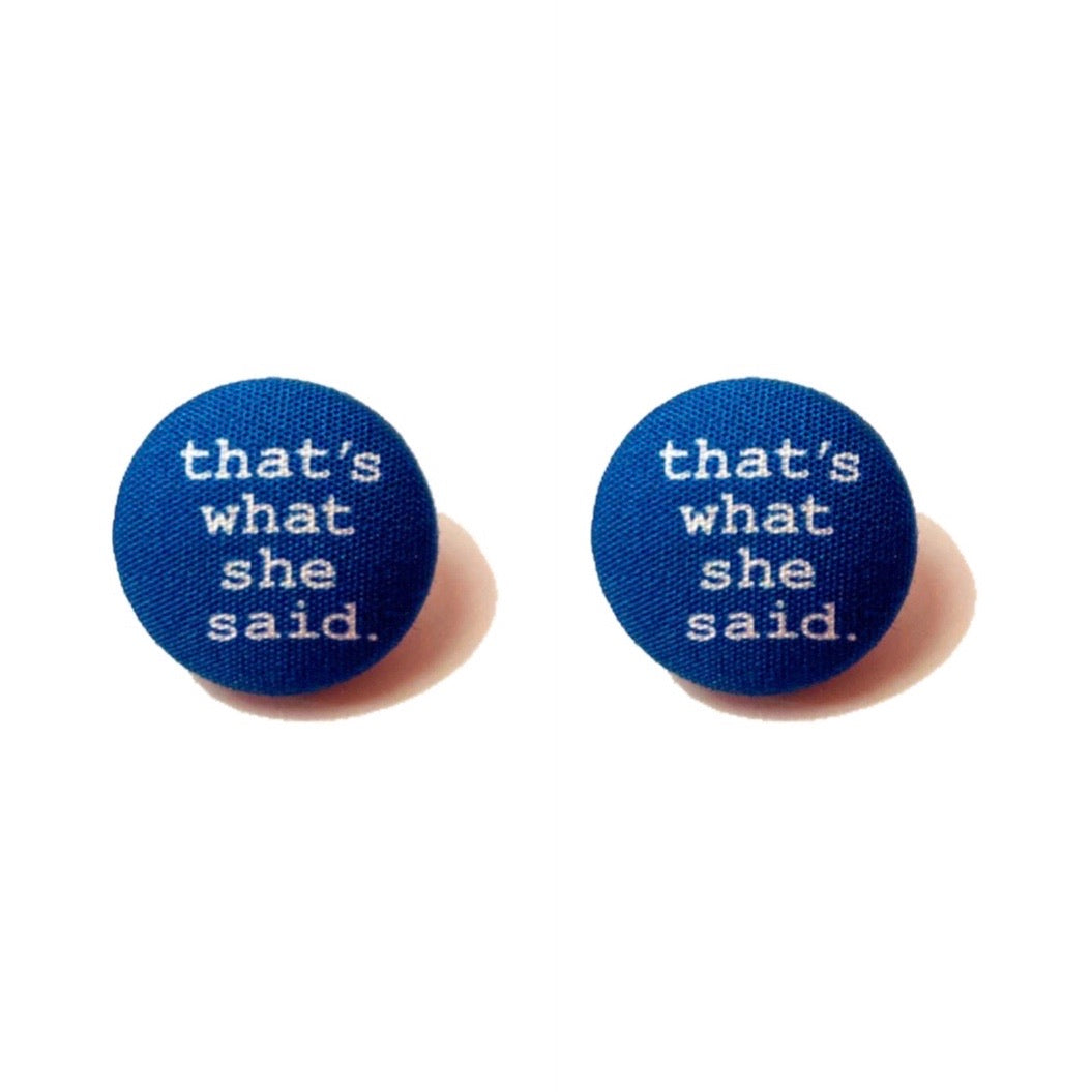 That’s What She Said Fabric Button Earrings