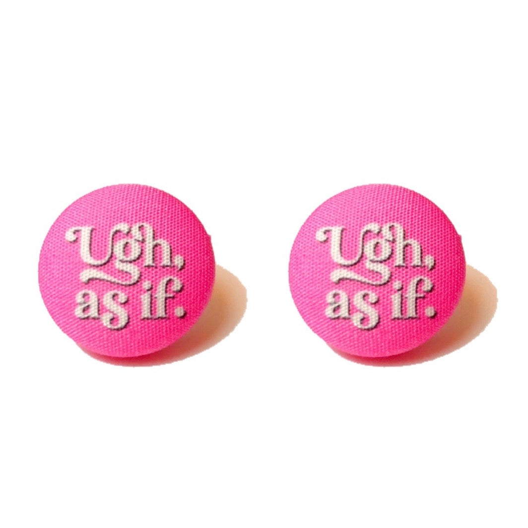 Ugh, As If Fabric Button Earrings