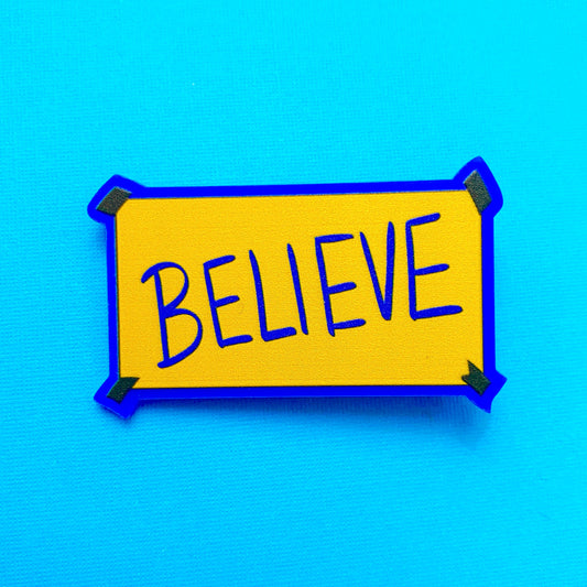 Believe Sign Acrylic Pin Brooch